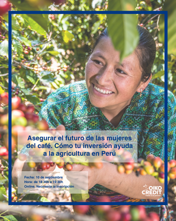 Webinar «Asegurar el futuro de las mujeres del café: Cómo tu inversión ayuda a la agricultura en Perú»